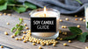 A Complete Guide to Candles With Soy Wax